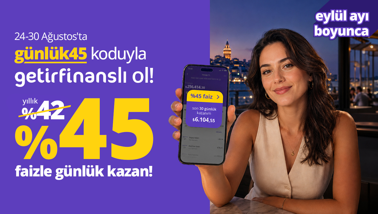 Eylül boyunca günlük hesapta yıllık %42 yerine %45 faizle kazan!