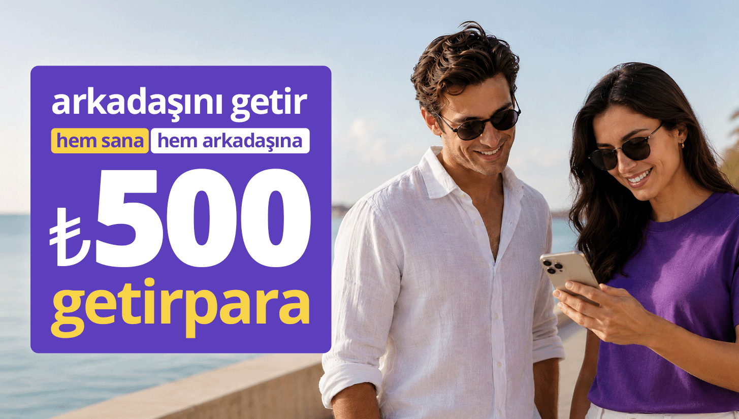 arkadaşını getir ₺2.500'ye kadar getirpara kazan!