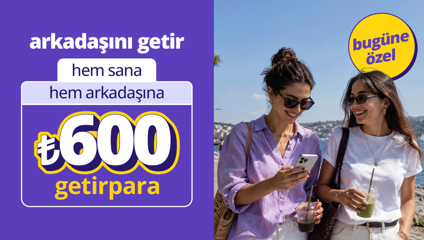 bugüne özel arkadaşını getir ₺3.000'ye kadar getirpara kazan!